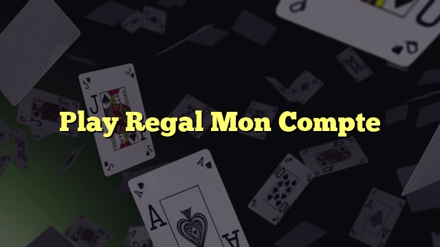 Play Regal Mon Compte